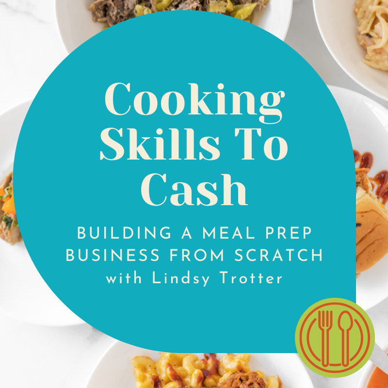Cooking Skills To Cash: Building a Meal Prep Business from Scratch